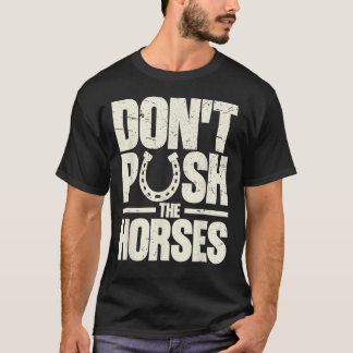 馬を急かすな サルカスティックな人向けのミーム引用 Tシャツ