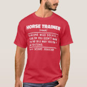 馬トレーナー名詞乗馬おもしろいインストラクターユーモア Tシャツ (正面)