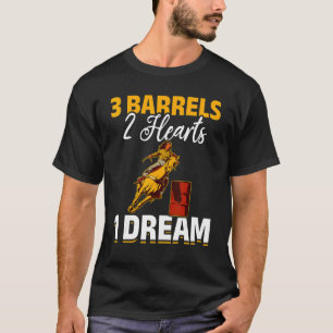 馬バレルレーシング 3つの樽 2つのハート 1つの夢 Tシャツ