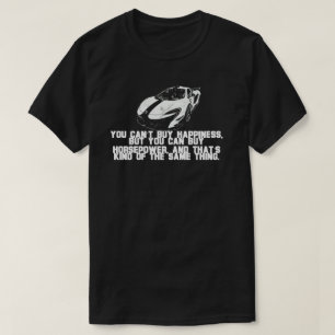 馬力を買うことができます幸福、買うことができません Tシャツ