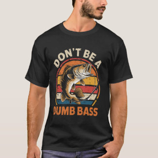 馬鹿げたバス釣りユーモアにならないで Tシャツ