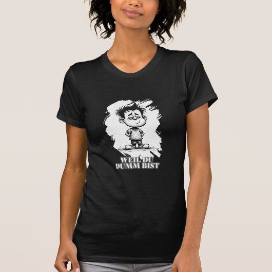 馬鹿だから – 風刺的なステートメントモチーフ Tシャツ (正面)