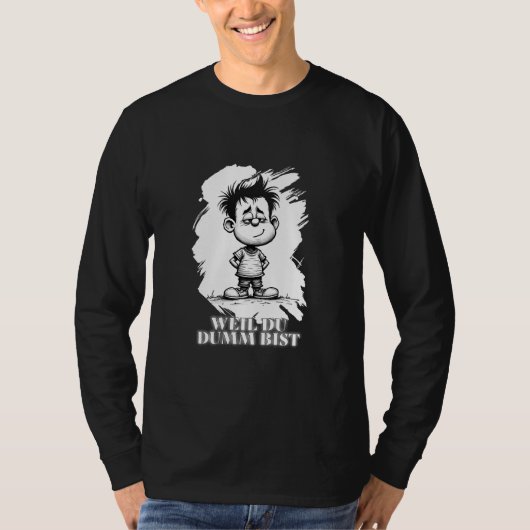 馬鹿だから – 風刺的なステートメントモチーフ Tシャツ (正面)