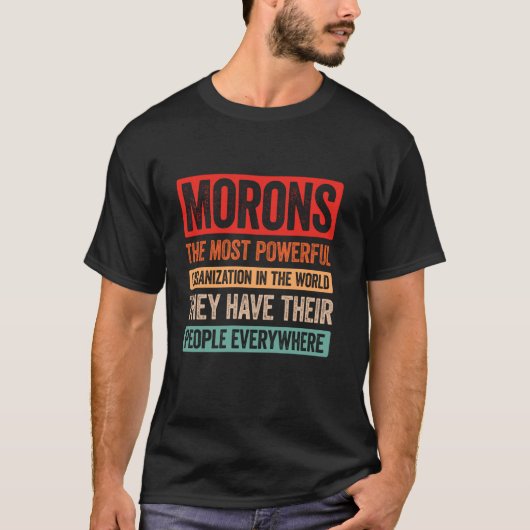 馬鹿な人々のための最も強力な組織 - 面白い皮肉 Tシャツ (正面)