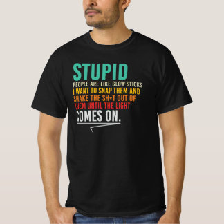 馬鹿な人はグロー・スティックみたいなもの 皮肉な引用 Tシャツ