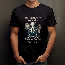 馬鹿にはアレルギー反応が出ちゃうんです。皮肉しか出てこない Tシャツ