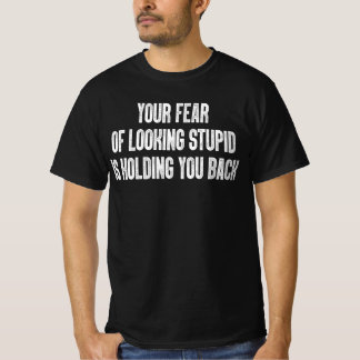 馬鹿に見えることを恐れるからあなたは後ろ向き Tシャツ