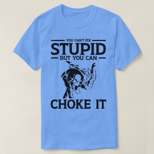馬鹿は直せないが窒息させてもいい Tシャツ (デザイン正面)