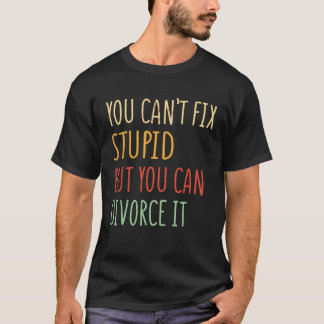 馬鹿は直せないが離婚はできる  1 Tシャツ
