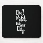 馬鹿をあなたの日の白黒の引用文を台無しにすることを許可しないで下さい マウスパッド (正面)