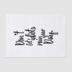 馬鹿をあなたの日の白黒の引用文を台無しにすることを許可しないで下さい 薄葉紙