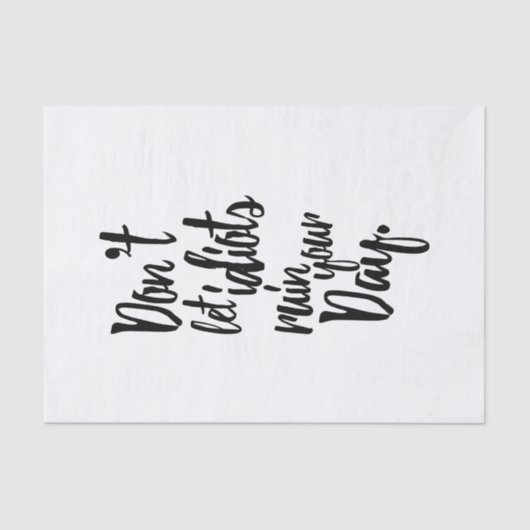 馬鹿をあなたの日の白黒の引用文を台無しにすることを許可しないで下さい 薄葉紙 (正面)