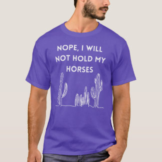馬鹿!私は馬を抑えませんギフト Tシャツ