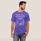馬鹿!私は馬を抑えませんギフト Tシャツ (正面フル)