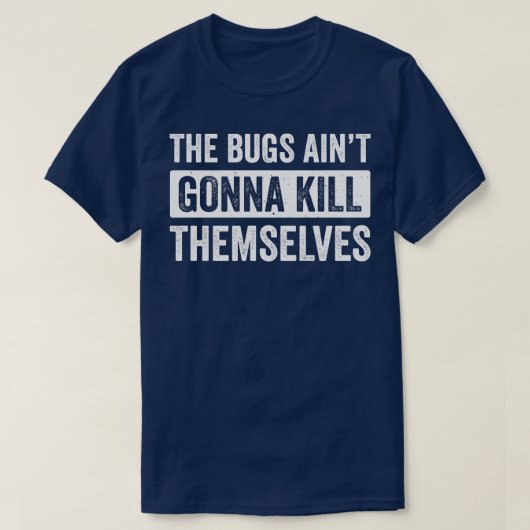 駆除害虫駆除テクニシャンバグAint Gon Tシャツ (デザイン正面)