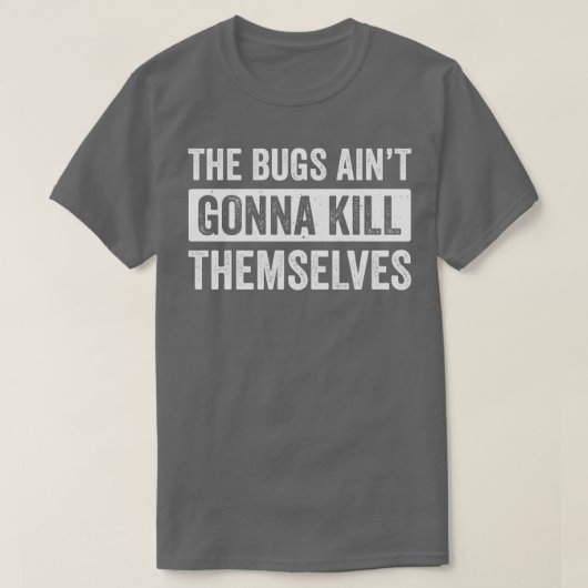 駆除害虫駆除テクニシャンバグAint Gon Tシャツ (デザイン正面)