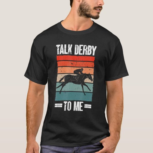 騎手レーサーの馬は私に馬のダービーを話す Tシャツ (正面)