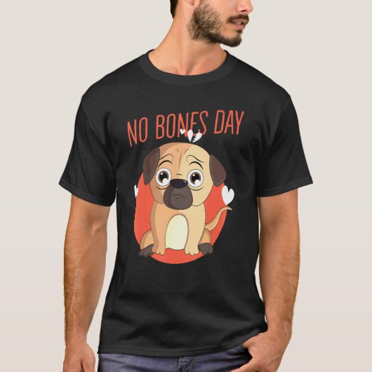 骨の日じゃないパグ犬のペットかわいい Tシャツ (正面)