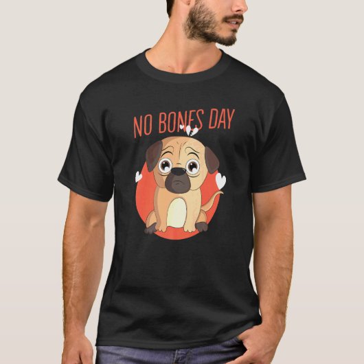 骨の日じゃないパグ犬 ペット かわいい Tシャツ (正面)