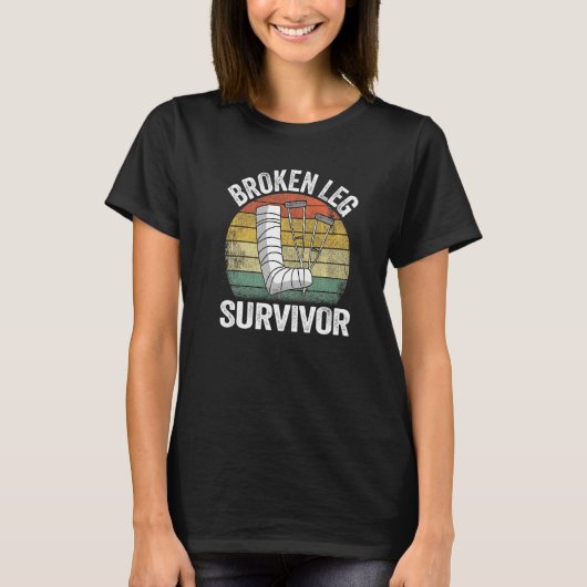 骨折した脚の生存者は良い傷害を得る骨折した脚のサー Tシャツ (正面)