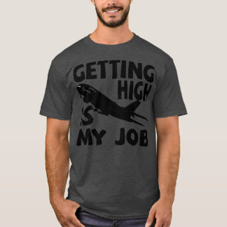 高くなるのが私の仕事のおもしろいパイロット飛行機引用文 Tシャツ