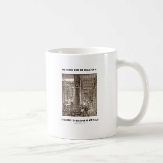高度な文明は図書館であるもしアレクサンドリア コーヒーマグカップ (右)