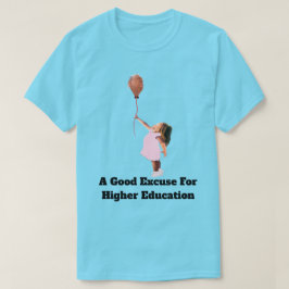 高等教育のための良い言い訳Tシャツ Tシャツ