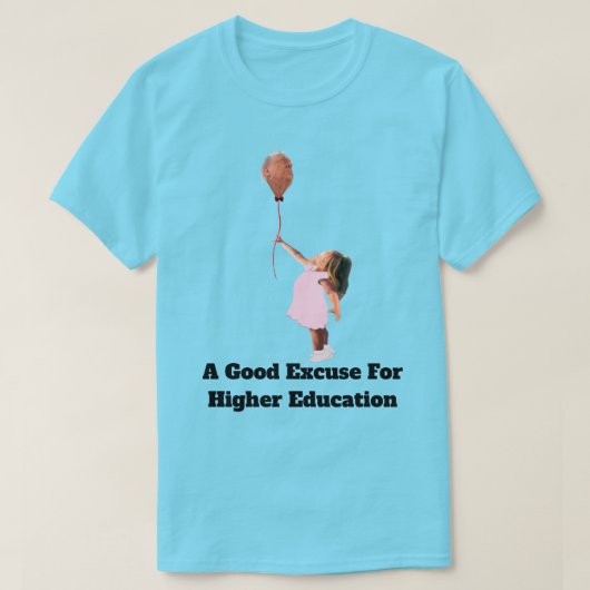 高等教育のための良い言い訳Tシャツ Tシャツ (デザイン正面)