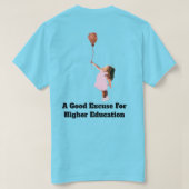 高等教育のための良い言い訳Tシャツ Tシャツ (デザイン裏面)