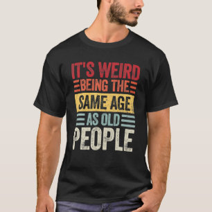 高齢者風変わりと同じ年だから Tシャツ