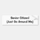 高齢者! (ちょうど私を行き渡って下さい) バンパーステッカー (正面)