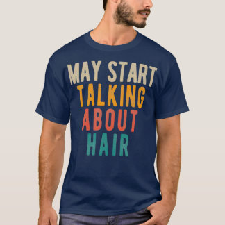 髪の毛について話し始めるかもしれない Tシャツ