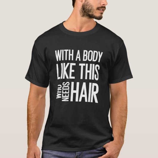 髪のBaを必要とするこのような体を持つメンズおもしろい Tシャツ (正面)