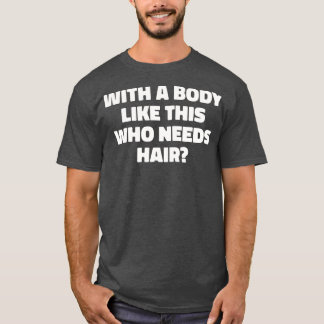 髪のBaを必要とするこのような体を持つメンズおもしろい Tシャツ