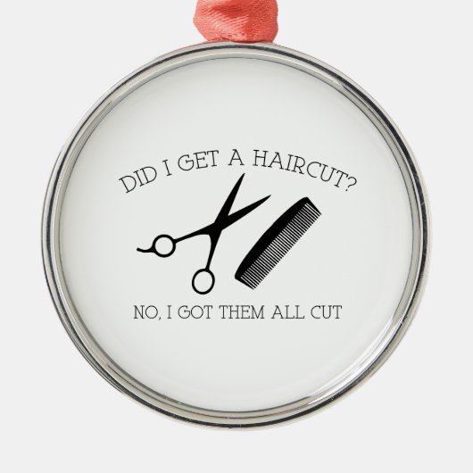 髪を切った?いいえ、私は得彼ら全員をカット。 メタルオーナメント (正面)
