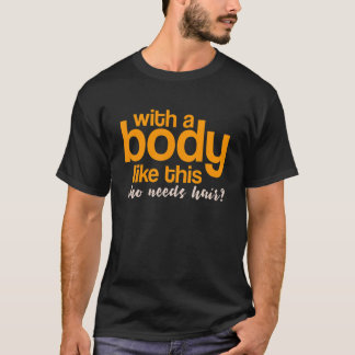 髪を必要とするこのような体で Tシャツ