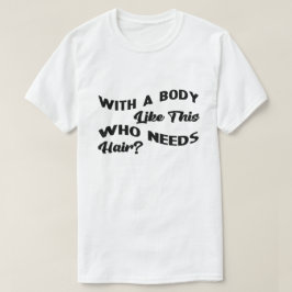 髪を必要とするこのような体で Tシャツ