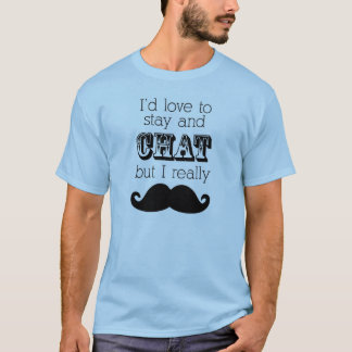 髭のTシャツ、私はとどまり、雑談したいと思います Tシャツ