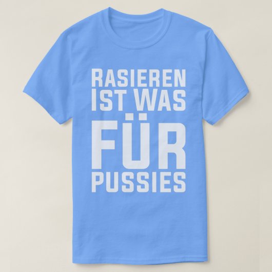 髭剃りはプロイセンのヒップスターおもしろいにとって何だ Tシャツ (デザイン正面)