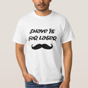 髭-後でのためのそれを剃って下さい Tシャツ