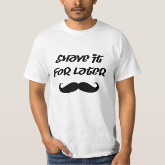 髭-後でのためのそれを剃って下さい Tシャツ
