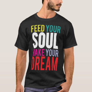 魂を養い夢を目覚めさせよう Tシャツ