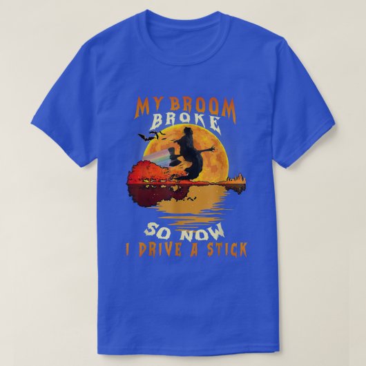 魔女が箒を壊したので今、私は棒を幸せに運転 Tシャツ (デザイン正面)