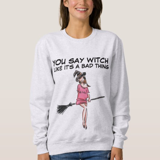 魔女って悪いTシャツだよね スウェットシャツ (正面)