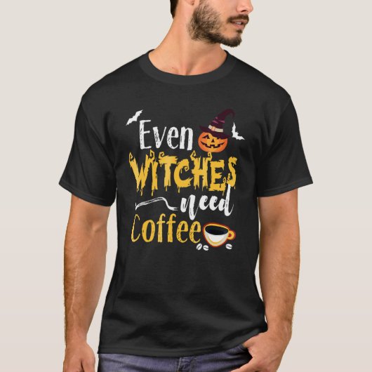 魔女でさえコーヒーハロウィーンの魔女T型が必要 Tシャツ (正面)