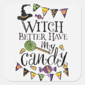 "魔女は私のキャンディを持っている方が良い"面白いハロウィーン スクエアシール (正面)