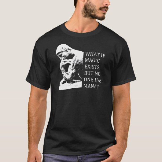 魔法があるが、何が誰もmanaがありますか。 tシャツ (正面)