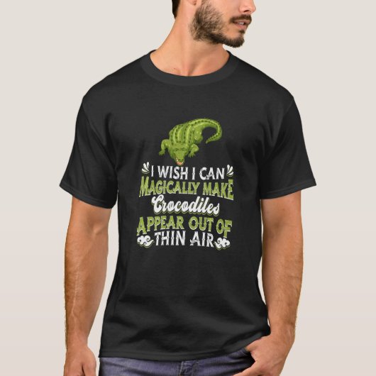 魔法でワニをクロコダイに現せたらいいのに Tシャツ (正面)
