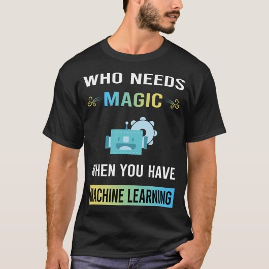 魔法の機械学習が必要 Tシャツ (正面)