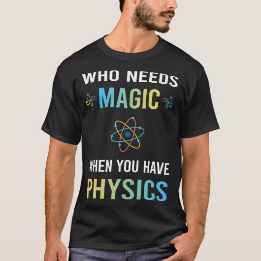 魔法の物理学が必要 Tシャツ (正面)